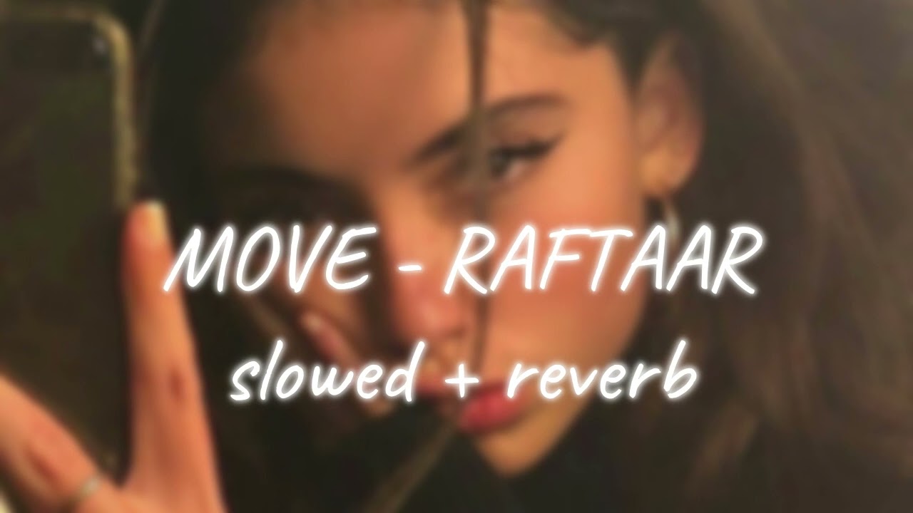 MOVE slowed  reverb   RAFTAAR