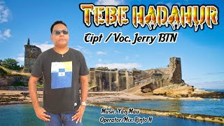 TEBE HADAHUR Jerry BTN Lagu Tebe Terbaru