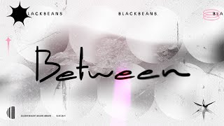 Blackbeans - Between Official Lyric Video
