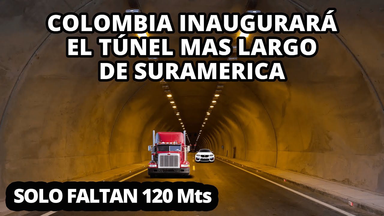 COLOMBIA INAUGURARÁ EL TUNEL MAS LARGO DE SURAMERICA.