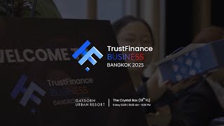 Moments That Mattered at TrustFinance Business Bangkok 2025