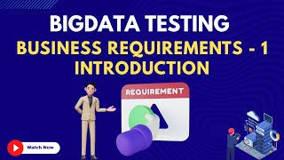 6. Business Requirements Introduction - Part - 1 | Bigdata Testing Course