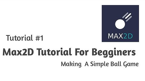 #1 Max2d Tutorial for Begginers - Making a simple ball game || Easiest game for Begginers||