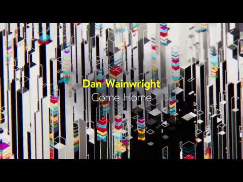Dan Wainwright - Come Home (Late Night Tales presents ‘After Dark - Vespertine’)