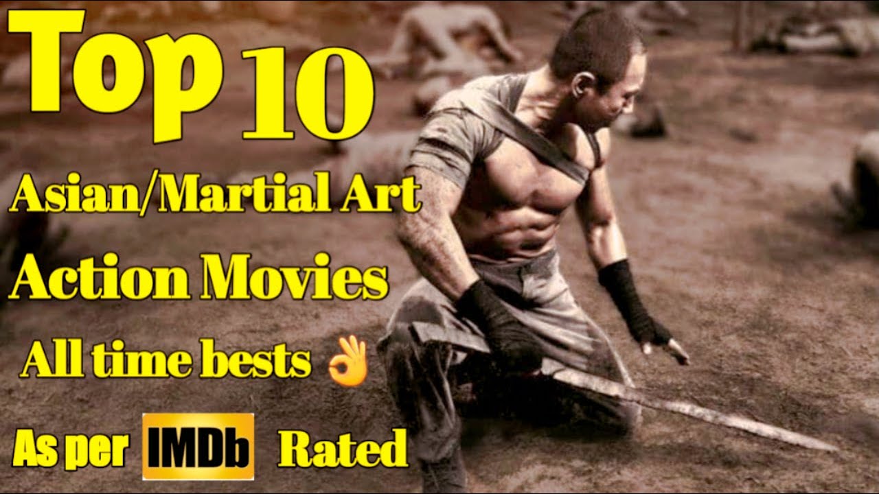 Top 10 Best Asian/Martial Arts Movies with Insane Actions All Time