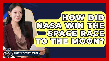 How Did NASA Win The Space Race To The Moon? - Inside the Executive Branch