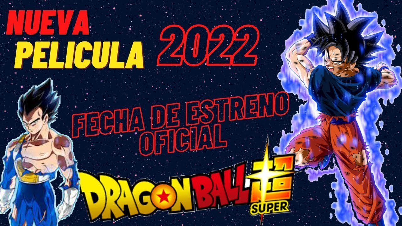 DRAGÓN BALL SUPER 2022 ¿Cuando se estrena la nueva