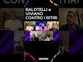 BALOTELLI E VIVIANO CONTRO I RITIRI #balotelli #calcio #seriea #calciomercato #neiperte