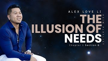 ACIM : Chapter 1 Section 6 : The Illusion of Needs