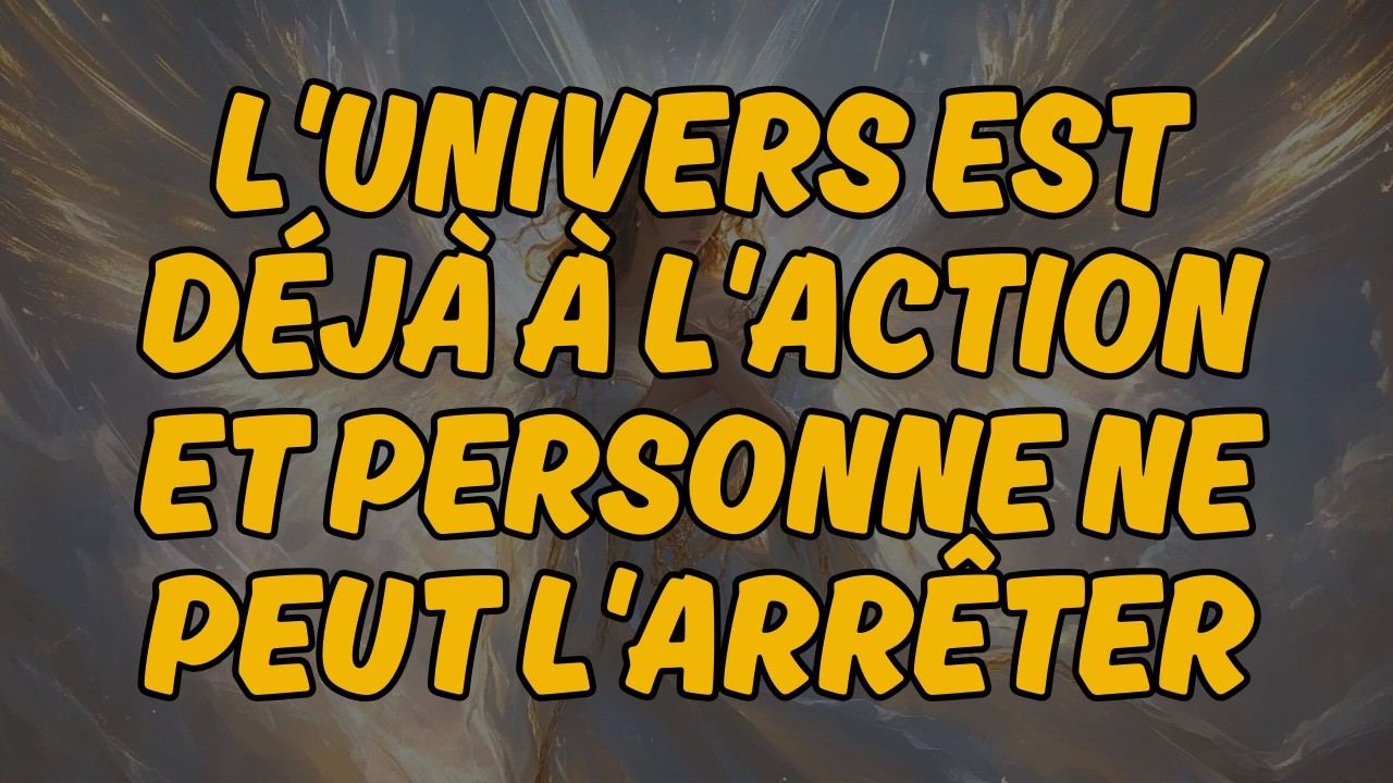 ✨ L'UNIVERS EST DÉJÀ À L'ACTION — ET PERSONNE NE PEUT L'ARRÊTER  Révélation des Anges