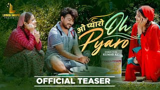 Lomash Sharma • Smarika, Samarika Dhakal • Oh Pyaro • Radhe Bikyy Karki • Eleena Chauhan • Teaser