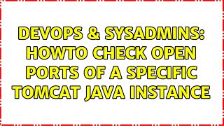 Famous DevOps & SysAdmins: Howto check open ports of a specific tomcat java instance (3 Solutions!!) Profile