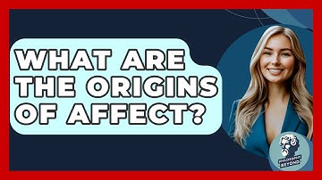 What Are The Origins Of Affect? - Philosophy Beyond