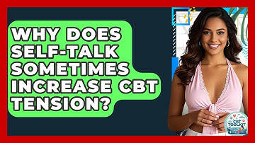 Why Does Self-talk Sometimes Increase CBT Tension? - CBT Toolkit