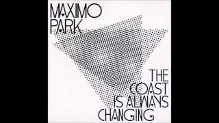 Maxïmo Park - The Coast Is Always Changing