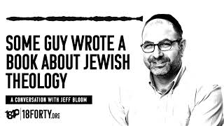 Jeff Bloom: Some Guy Wrote a Book about Jewish Theology [Rationality 1/4]