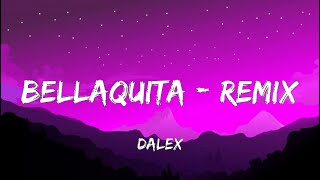 Dalex - Bellaquita - Remix (Letra)
