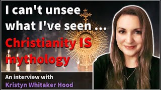 I can't unsee what I've seen ... Christianity IS mythology  Kristyn Whitaker Hood