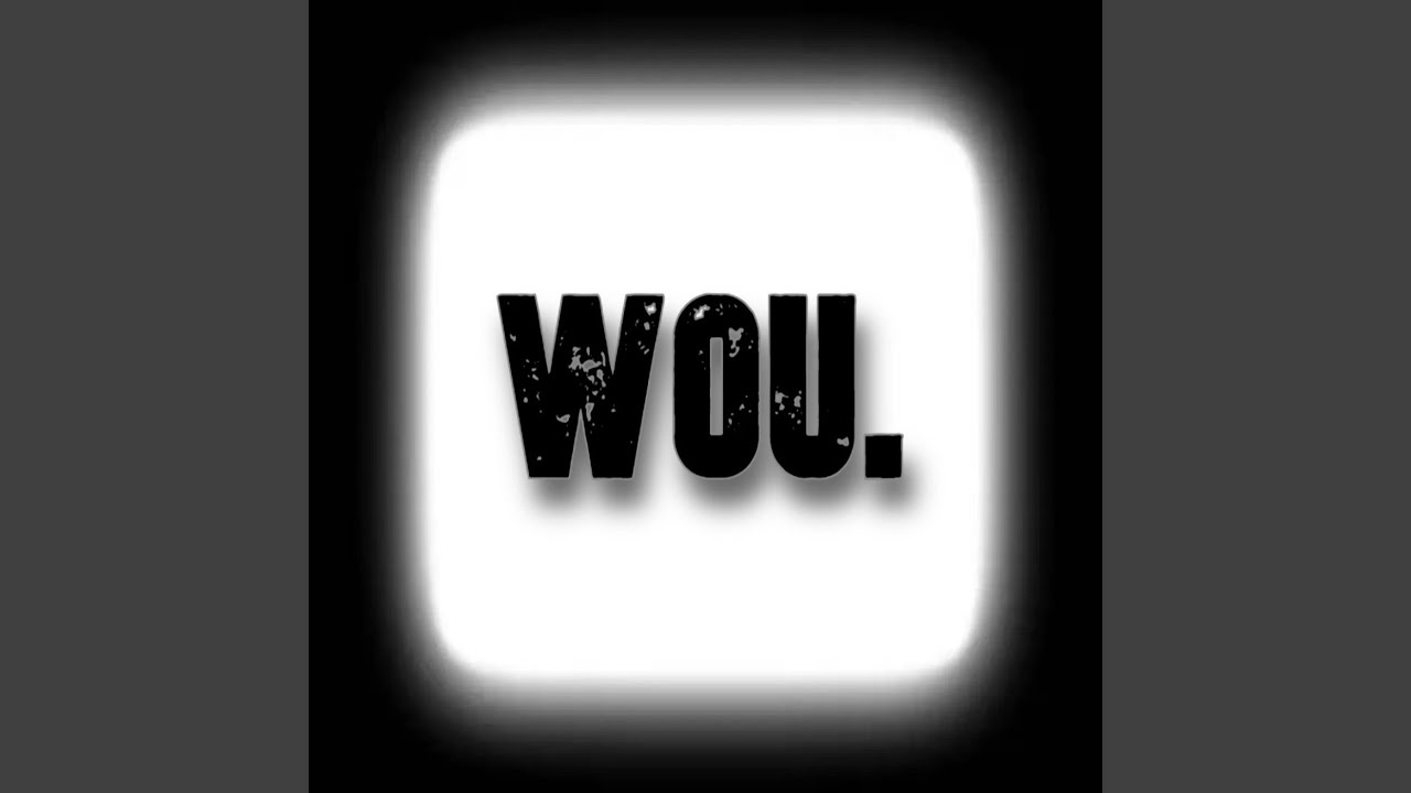 Watch Wou. on YouTube Watch Wou. on YouTube
