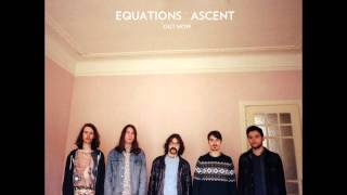 Video thumbnail of "Equations - Ascent"