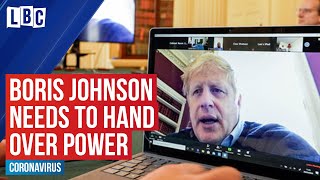 Boris johnson needs to hand over power ...