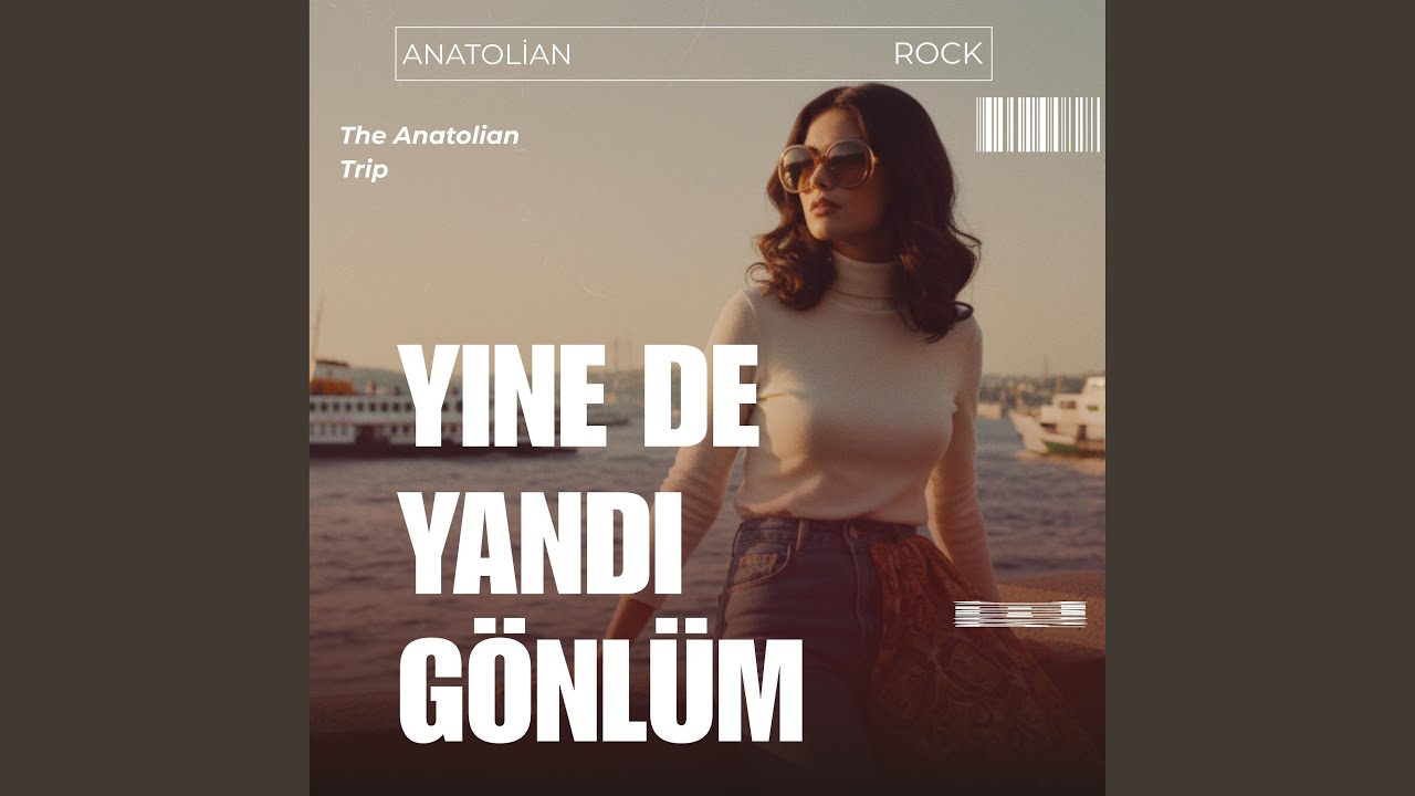 Yine De Yandı Gönlüm (Psychedelic Rock) - The Anatolian Trip