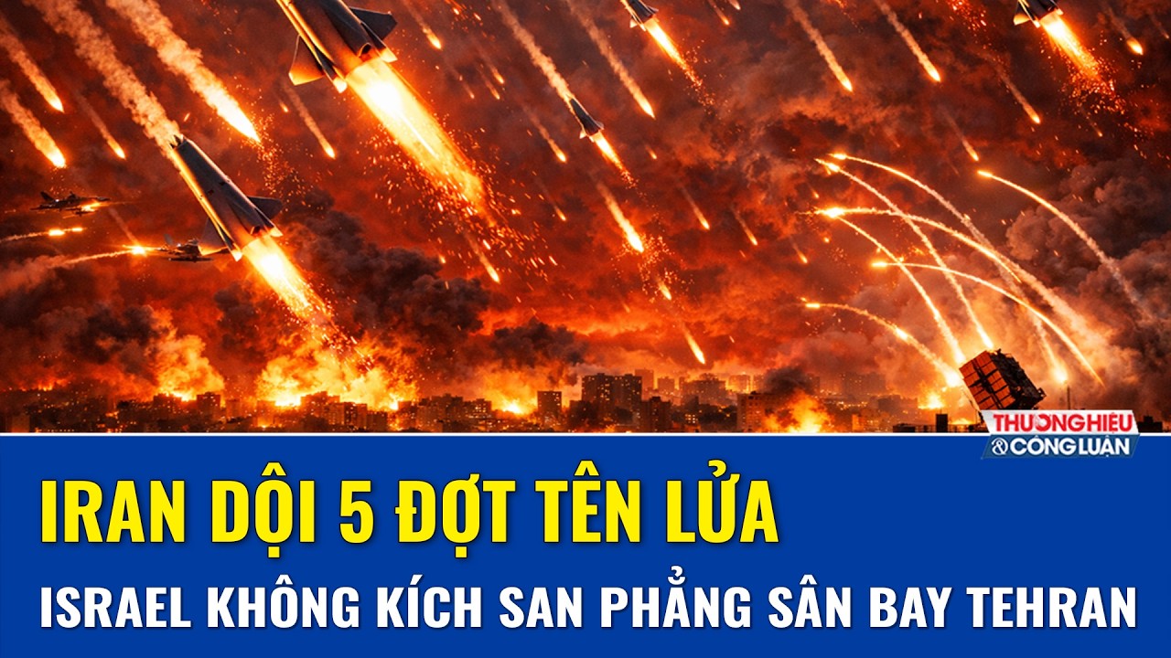 “Bão lửa” bao trùm: Iran dội 5 đợt tên lửa, Israel không kích nhắm thẳng sân bay Tehran | THCL