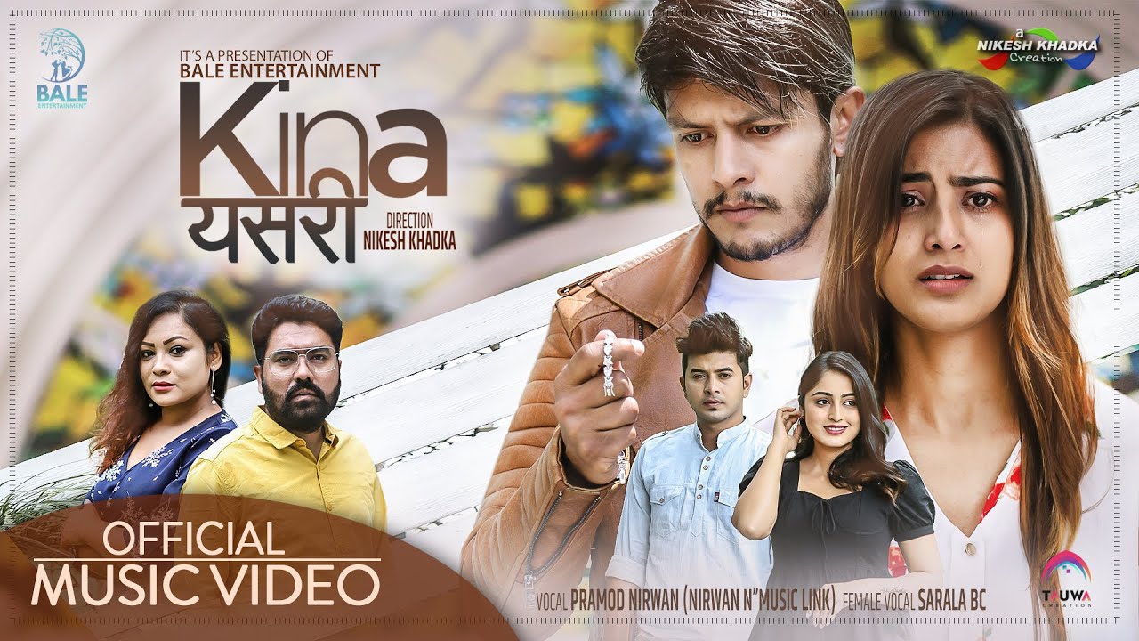 Kina Yesari   Official Music Video  Pramod Nirwan  Sarala BC  Sagar  Shikshya  Kushal  Sanjita