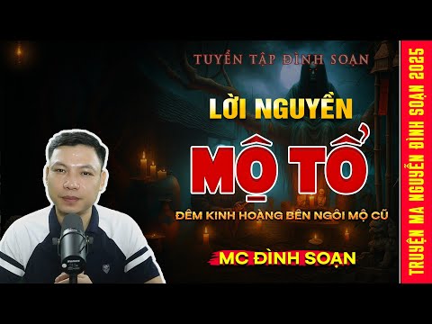 Lời Nguyền Mộ Tổ - Đêm Kinh Hoàng Bên Ngôi Mộ Cũ | Truyện Ma Kinh Dị - Tuyển Tập MC Đình Soạn Hay