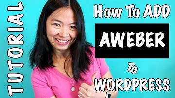 How To Add Aweber To Wordpress Website [Step-By-Step Tutorial]