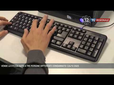 VENDE LA STESSA AUTO A TRE PERSONE DIFFERENTI: CONDANNATO  | 24/11/2025