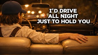 Morgan Wallen  - I’d Drive All Night Just to Hold You | Heartfelt Country Ballad 