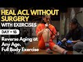 Heal ACL Without Surgery with Exercises, Day 18, Reverse Aging at Any Age. Full Body Exercise