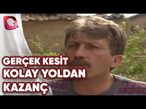 GERÇEK KESİT - KOLAY YOLDAN KAZANÇ