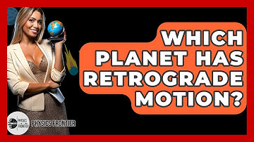 Which Planet Has Retrograde Motion? - Physics Frontier