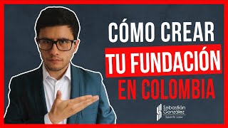 Cómo crear una fundación en Colombia  Cámara de Comercio