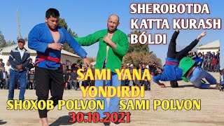 SHEROBOTDA KATTA KURASH SAMI POLVON YANA YONDIRDI BUGUN SHOXOB POLVON 30.10.2021