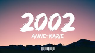 Anne-Marie - 2002 (Lyrics) 🎶