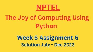 NPTEL The Joy of Computing Using Python Week 6 Assignment 6 July-Dec 2023