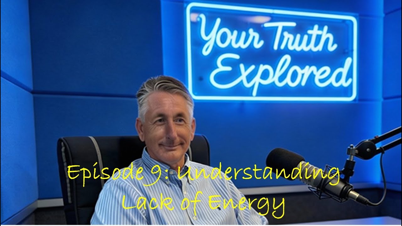 YTE - E9 Understanding Lack of Energy