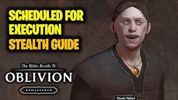 Scheduled for Execution Stealth Guide (Kill Valen Dreth)  | Elder Scrolls 4 Oblivion Remastered