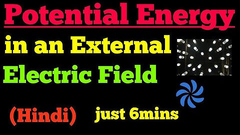 potential energy in an external field (hindi)