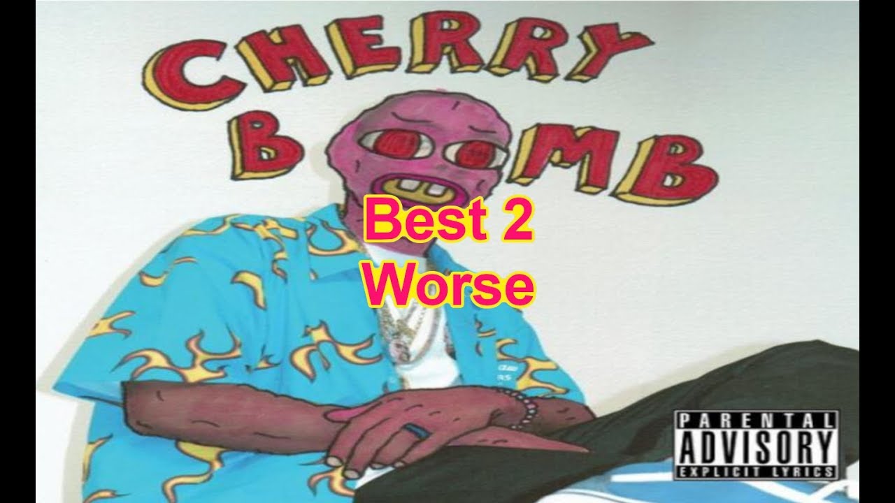 Best2Worse Tyler The Creator Cherry Bomb YouTube