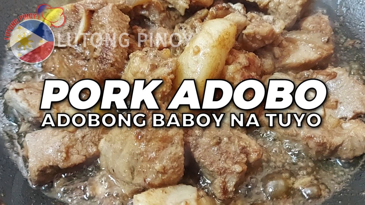 PORK ADOBO NA TUYO LUTONG PINOY YouTube