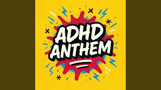 ADHD Anthem
