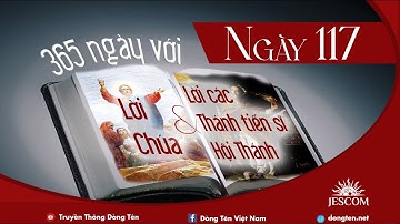 NGÀY 117 | 365 NGÀY VỚI LỜI CHÚA & LỜI CÁC THÁNH TIẾN SĨ HỘI THÁNH