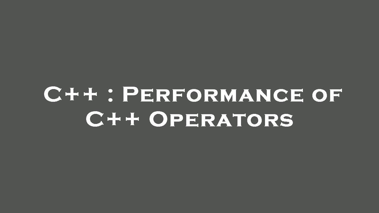 C++ : Performance of C++ Operators - YouTube