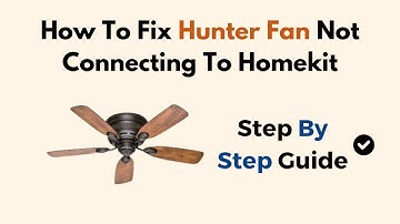 How To Fix Hunter Fan Not Connecting To Homekit