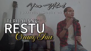 TERHALANG RESTU ORANG TUA-Yans Welwel (Official Music video)