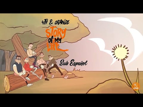 4th & orange /// Story Of My Life sub español
